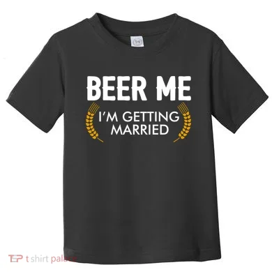 Funny Beer Me I'm Getting Married Toddler T-Shirt