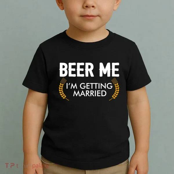 Funny Beer Me I'm Getting Married Toddler T-Shirt