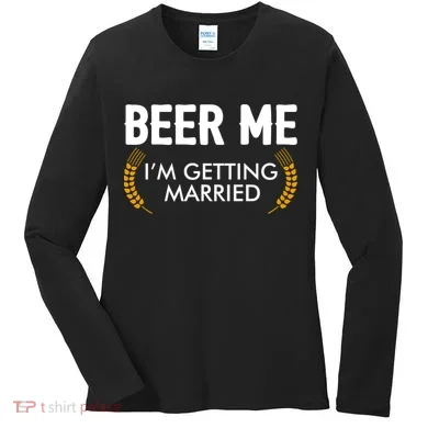 Funny Beer Me I'm Getting Married Women's Long Sleeve Shirt