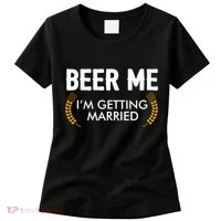 Funny Beer Me I'm Getting Married Women's T-Shirt thumb 0