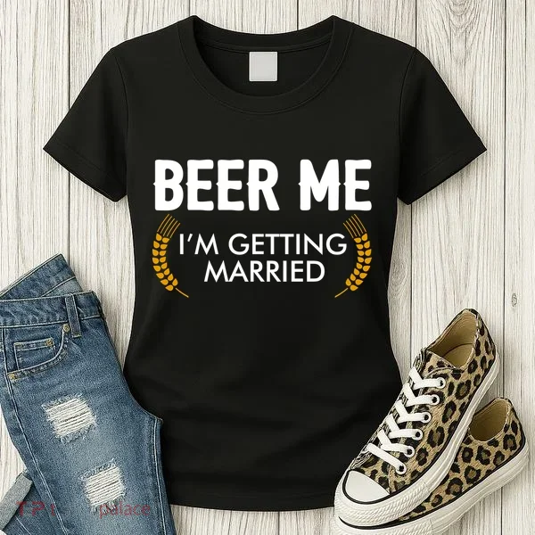 Funny Beer Me I'm Getting Married Women's T-Shirt