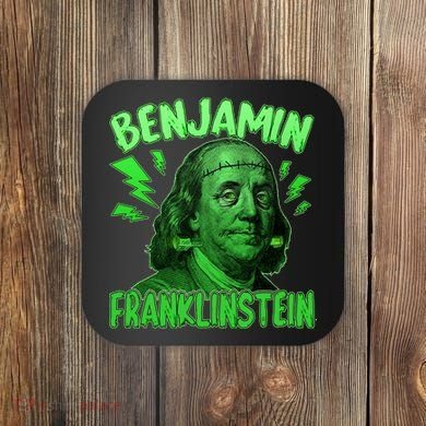 Funny Benjamin Franklinstein Coaster