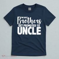 Funny Best Brothers Get Promoted To Uncle T-Shirt thumb 5