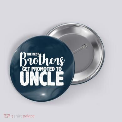 Funny Best Brothers Get Promoted To Uncle Button