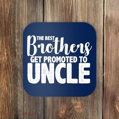 Funny Best Brothers Get Promoted To Uncle Coaster