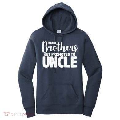 Funny Best Brothers Get Promoted To Uncle Women's Hoodie