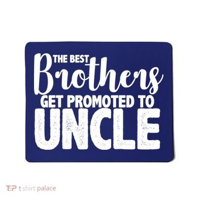 Funny Best Brothers Get Promoted To Uncle Mousepad