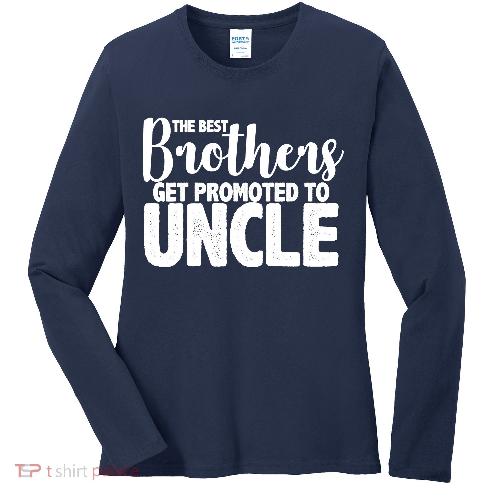 Funny Best Brothers Get Promoted To Uncle Women's Long Sleeve Shirt