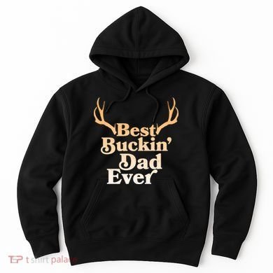 Funny Best Buckin Dad Ever Hoodie