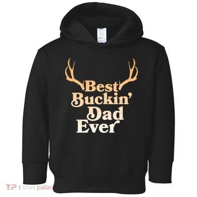 Funny Best Buckin Dad Ever Toddler Hoodie
