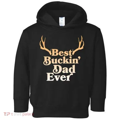 Funny Best Buckin Dad Ever Toddler Hoodie