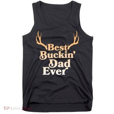 Funny Best Buckin Dad Ever Tank Top