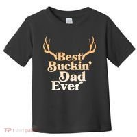 Funny Best Buckin Dad Ever Toddler T-Shirt thumb 0