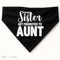 Funny Best Sister Get Promoted To Aunt USA-Made Doggie Bandana thumb 0