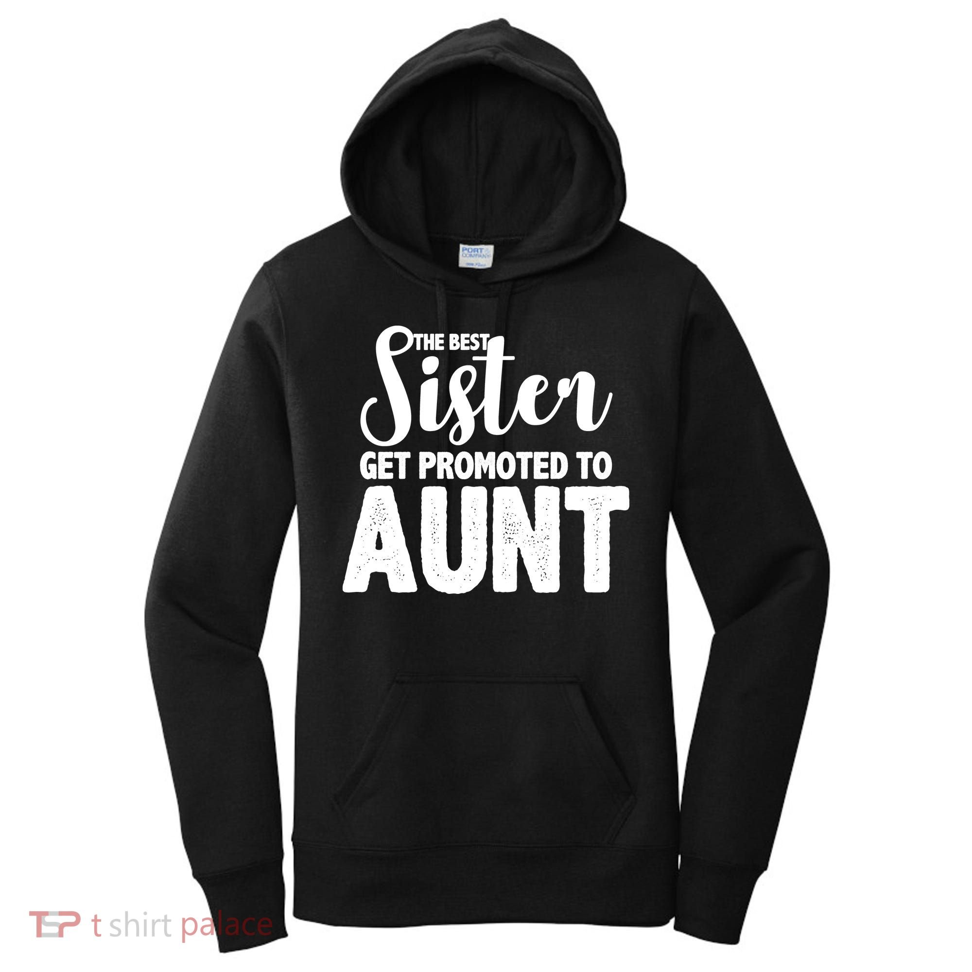 Funny Best Sister Get Promoted To Aunt Women's Hoodie