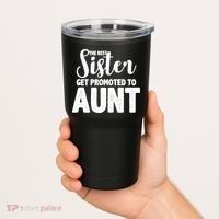 Funny Best Sister Get Promoted To Aunt Tumbler thumb 2