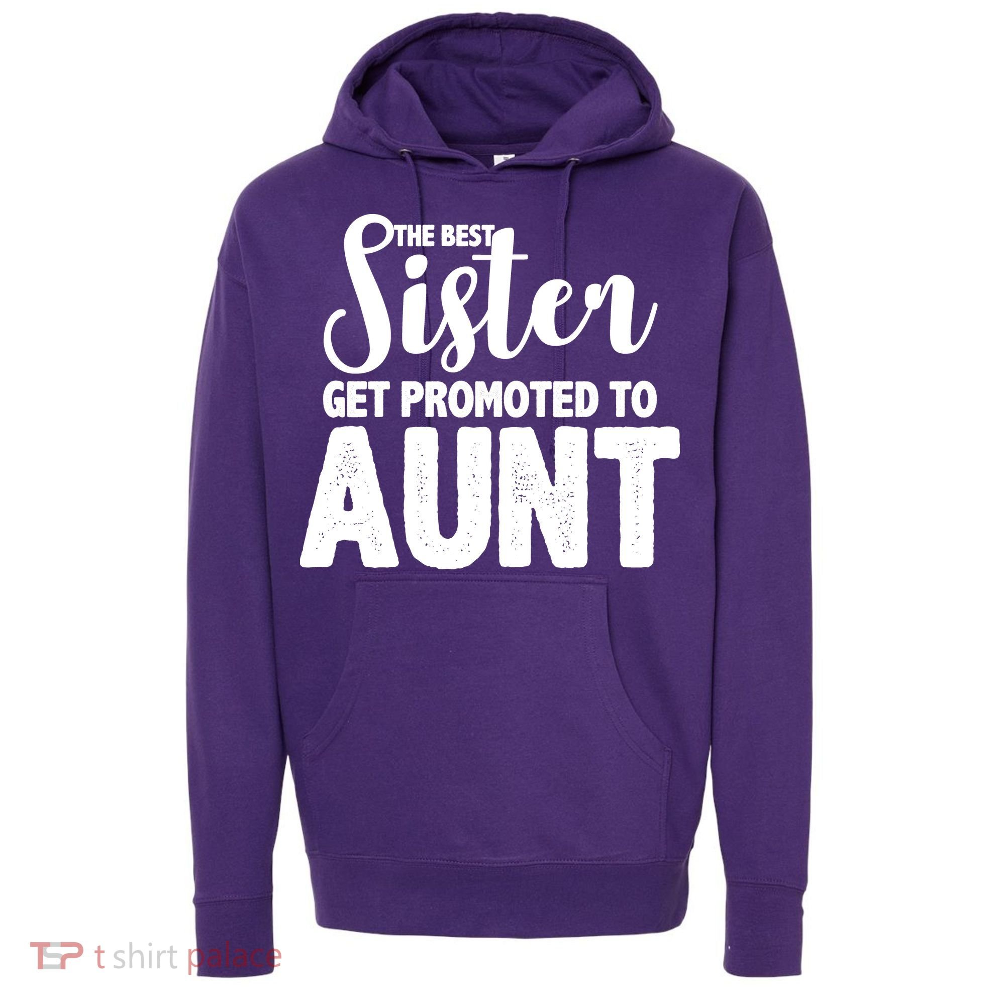 Funny Best Sister Get Promoted To Aunt Hoodie