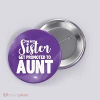 Funny Best Sister Get Promoted To Aunt Button thumb 0