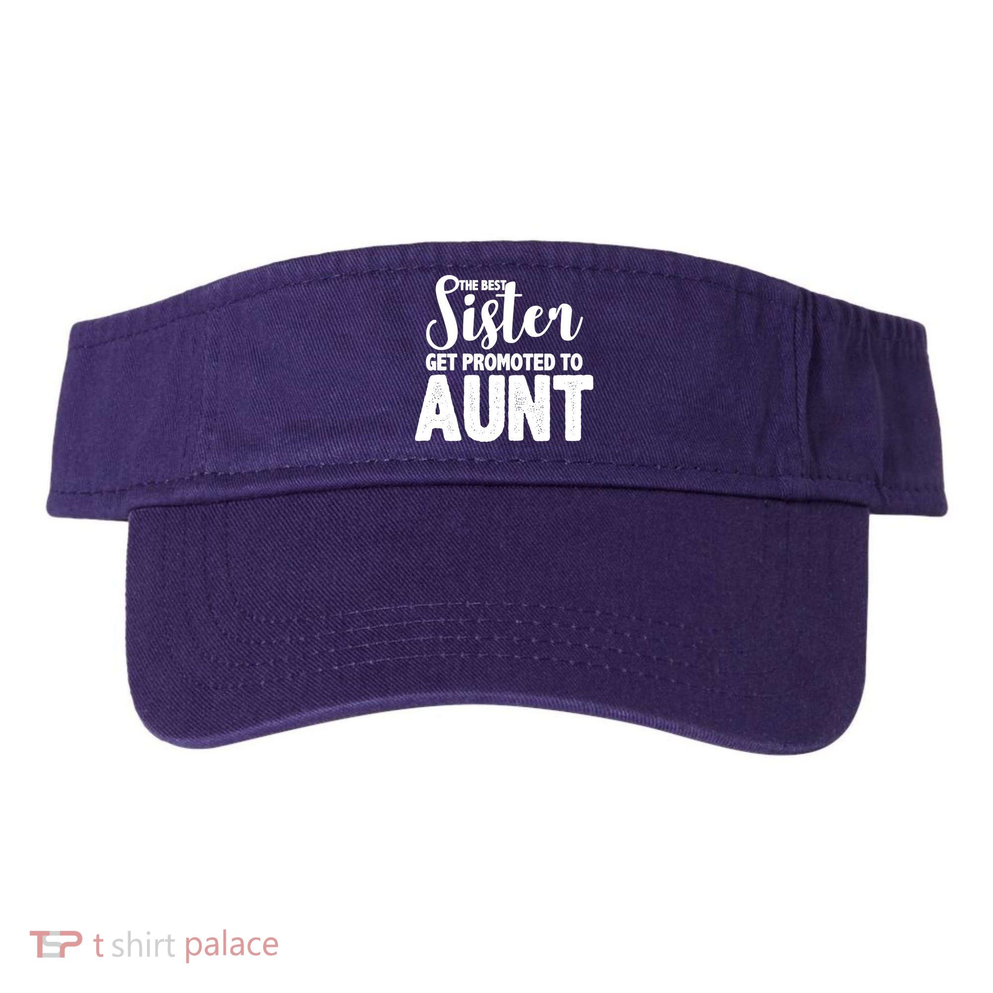 Funny Best Sister Get Promoted To Aunt Visor