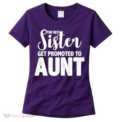 Funny Best Sister Get Promoted To Aunt Women's T-Shirt