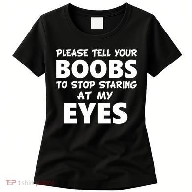 Funny Boob Meme Staring At My Eyes Women's T-Shirt