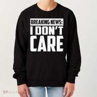 Funny Breaking News I Don't Care Women's Sweatshirt thumb 0