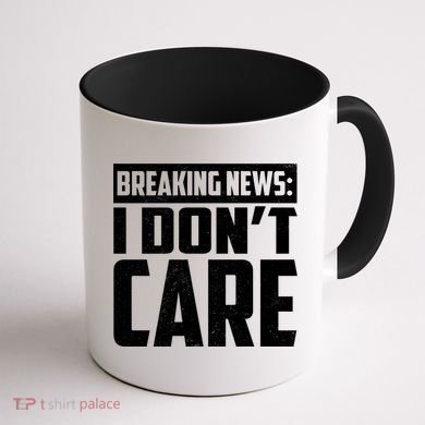 Funny Breaking News I Don't Care Coffee Mug back