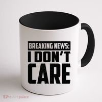 Funny Breaking News I Don't Care Coffee Mug thumb 1