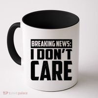 Funny Breaking News I Don't Care Coffee Mug thumb 0