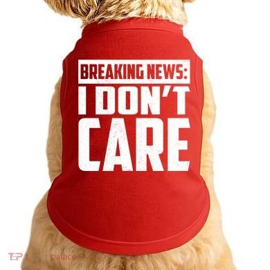 Funny Breaking News I Don't Care Doggie Tank