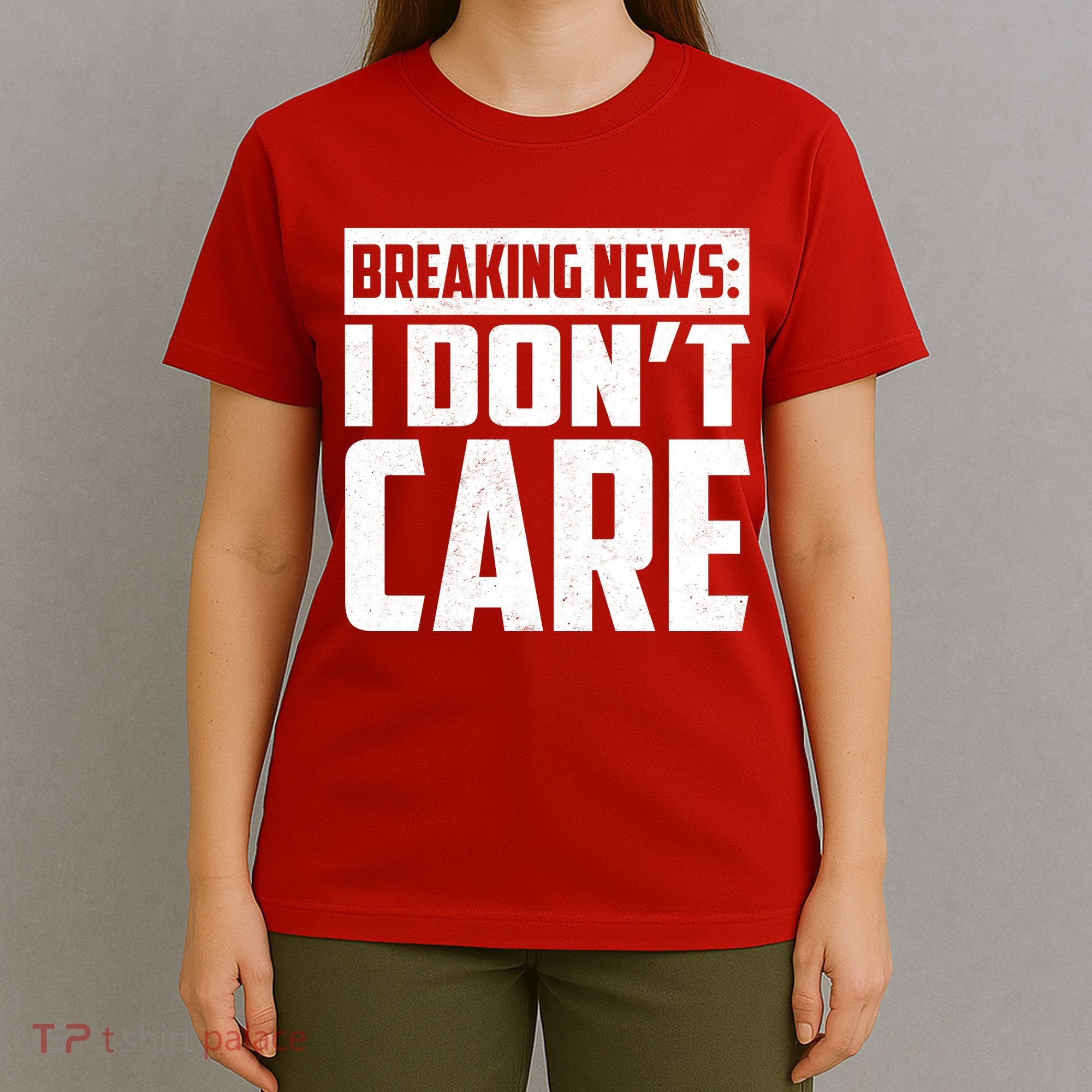 Funny Breaking News I Don't Care T-Shirt
