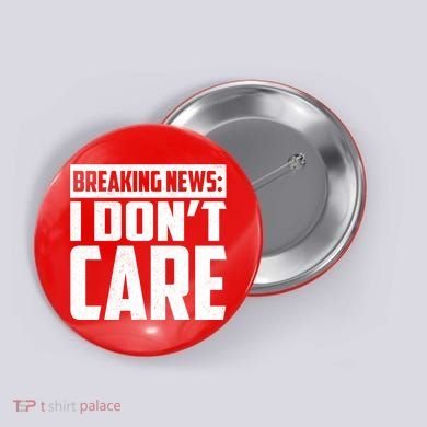 Funny Breaking News I Don't Care Button
