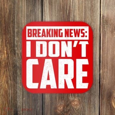 Funny Breaking News I Don't Care Coaster