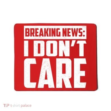 Funny Breaking News I Don't Care Mousepad