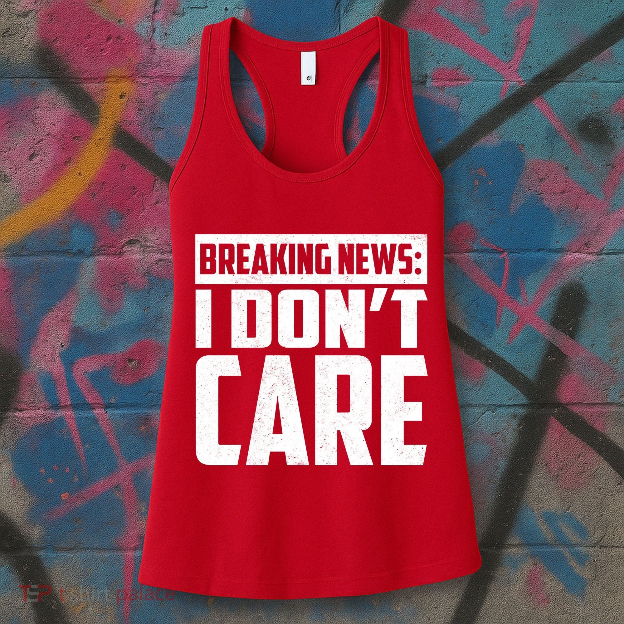 Funny Breaking News I Don't Care Women's Tank Top