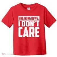 Funny Breaking News I Don't Care Toddler T-Shirt thumb 0