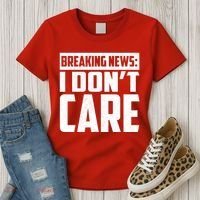 Funny Breaking News I Don't Care Women's T-Shirt thumb 3