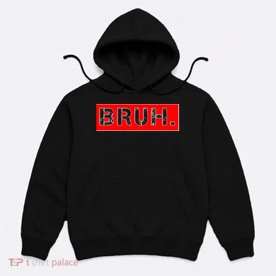 Funny Bruh Meme Hoodie