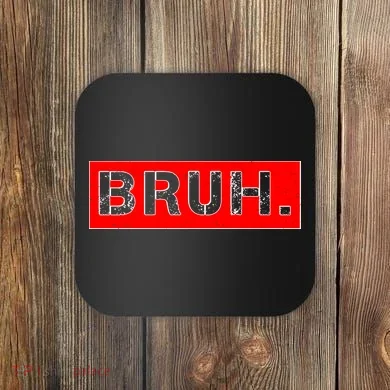 Funny Bruh Meme Coaster