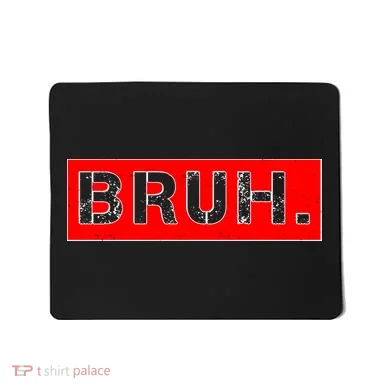 Funny Bruh Meme Mousepad