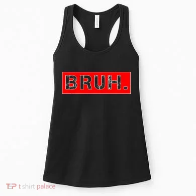 Funny Bruh Meme Women's Tank Top