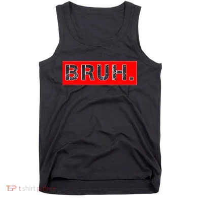 Funny Bruh Meme Tank Top
