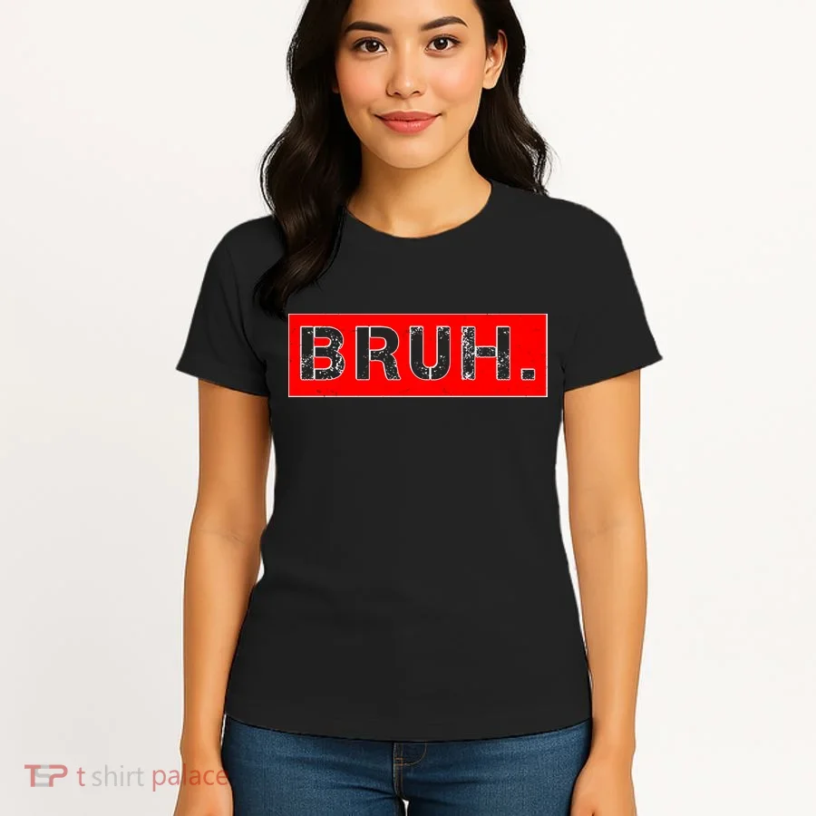 Funny Bruh Meme Women's T-Shirt