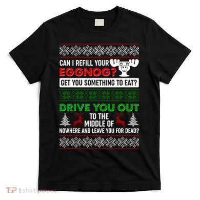 Funny Can I Refill Your Eggnog? Ugly Christmas Sweater T-Shirt