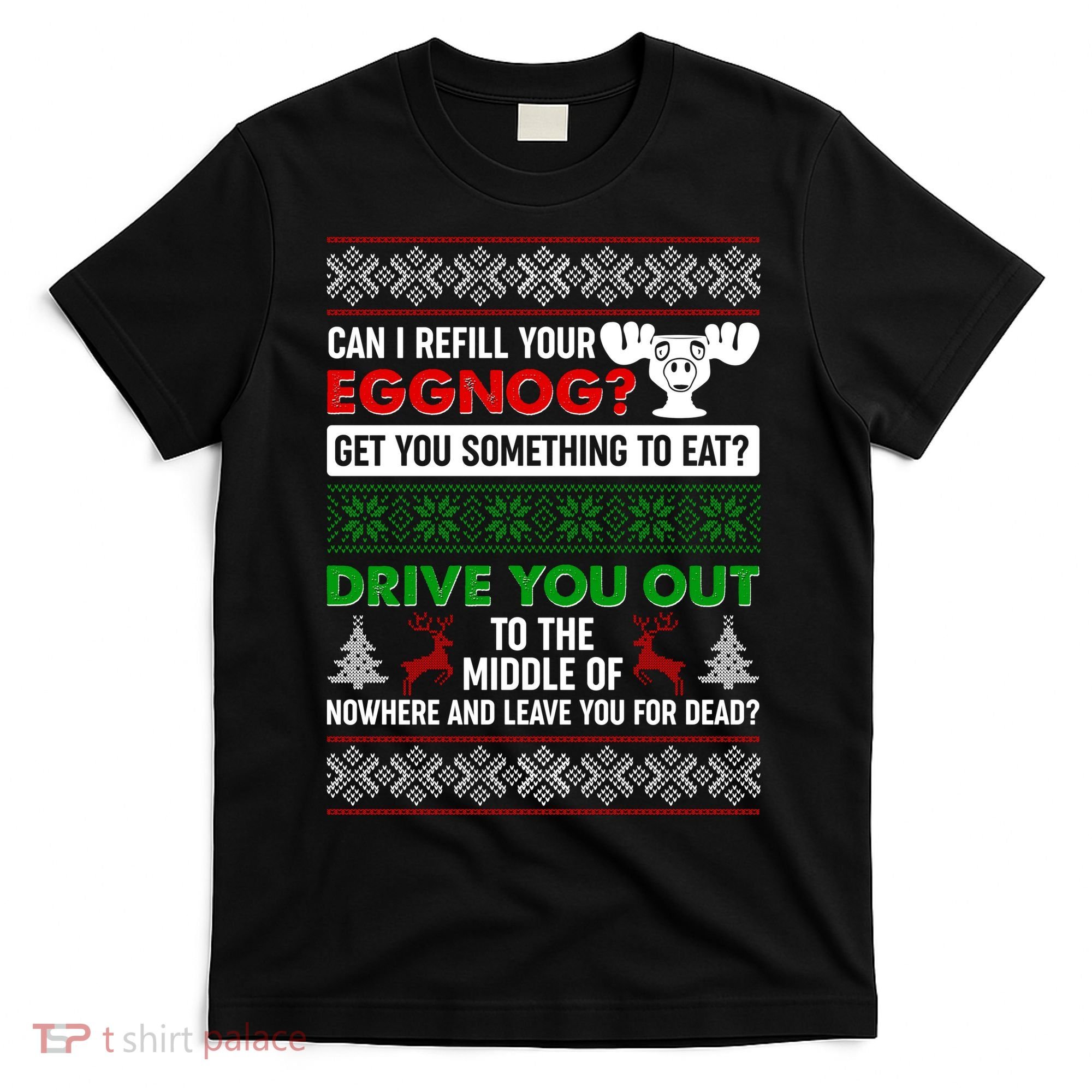 Funny Can I Refill Your Eggnog? Ugly Christmas Sweater T-Shirt