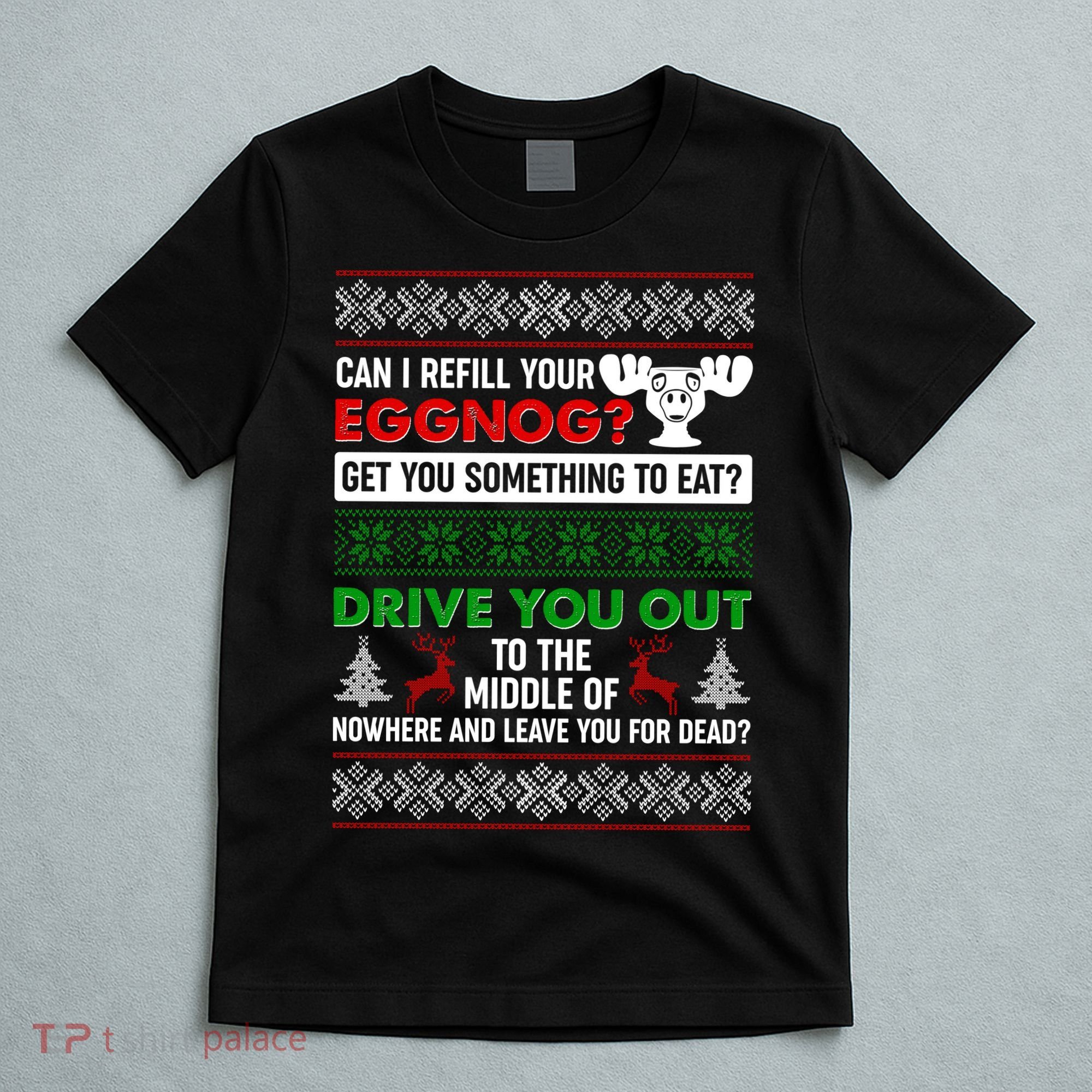 Funny Can I Refill Your Eggnog? Ugly Christmas Sweater T-Shirt