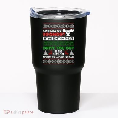 Funny Can I Refill Your Eggnog? Ugly Christmas Sweater Tumbler