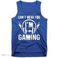 Funny Can't Hear You I'm Gaming Tank Top thumb 0