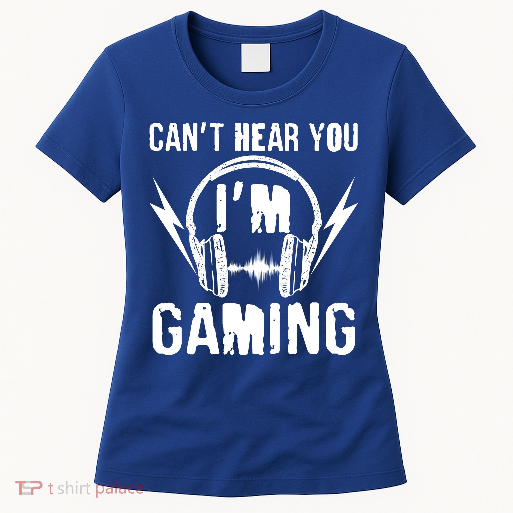 Funny Can't Hear You I'm Gaming Women's T-Shirt