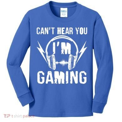 Funny Can't Hear You I'm Gaming Kids Long Sleeve Shirt
